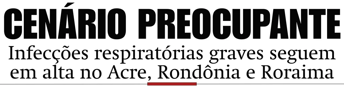 Infecções respiratórias graves seguem em alta no Acre, Rondônia e Roraima