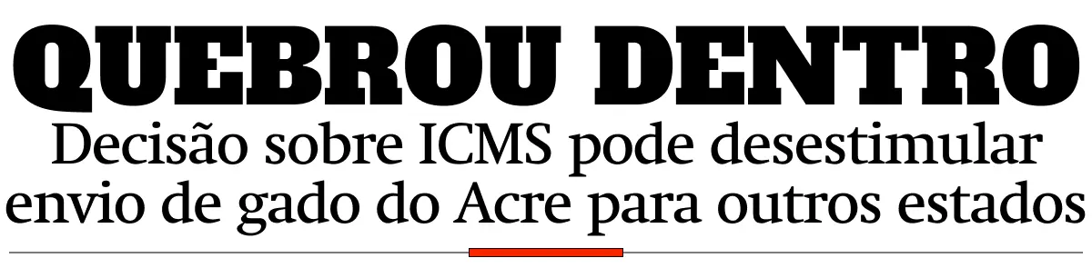 Decisão sobre ICMS pode desestimular envio de gado do Acre para outros estados