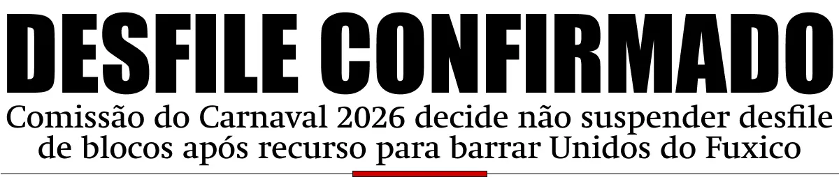 Comissão do Carnaval 2026 decide não suspender desfile de blocos após recurso para barrar Unidos do Fuxico