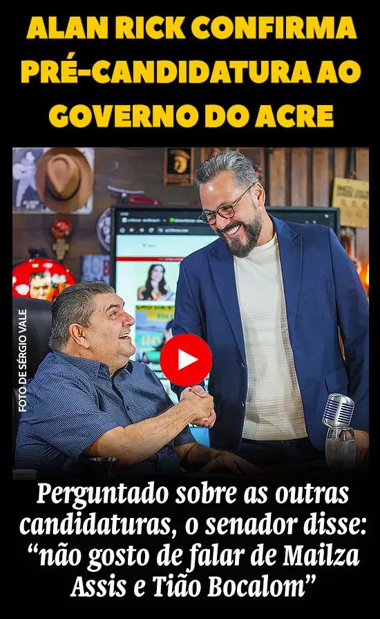 Alan Rick confirma pré-candidatura ao governo e declara: “não gosto de falar de Mailza e Bocalom”