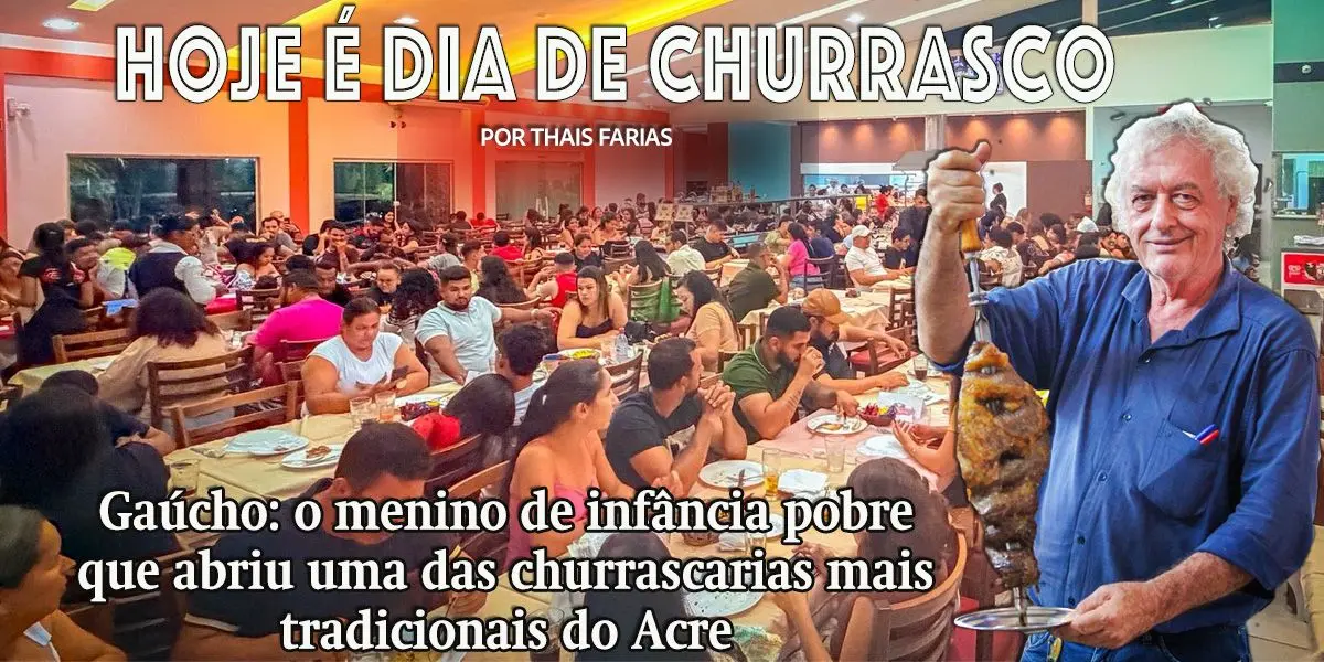 Estância Gaúcha: conheça o homem por trás da maior churrascaria do Acre