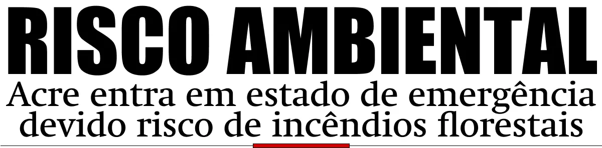 Acre entra em estado de emergência ambiental por risco de incêndios florestais