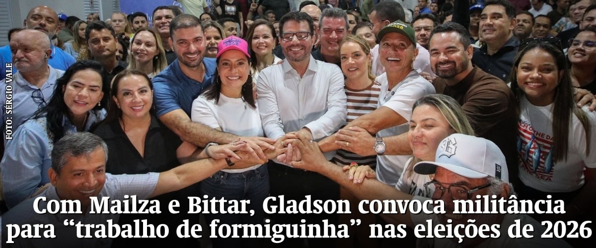 Com Mailza e Bittar, Gladson convoca militância para “trabalho de formiguinha” nas eleições de 2026