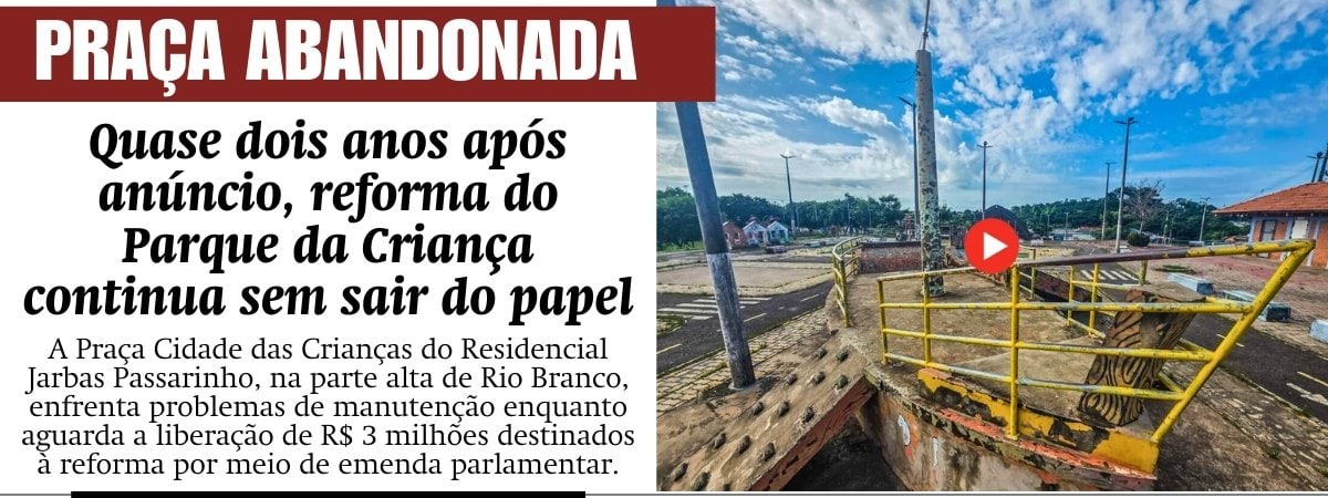 Quase dois anos após anúncio, reforma do Parque da Criança continua sem sair do papel