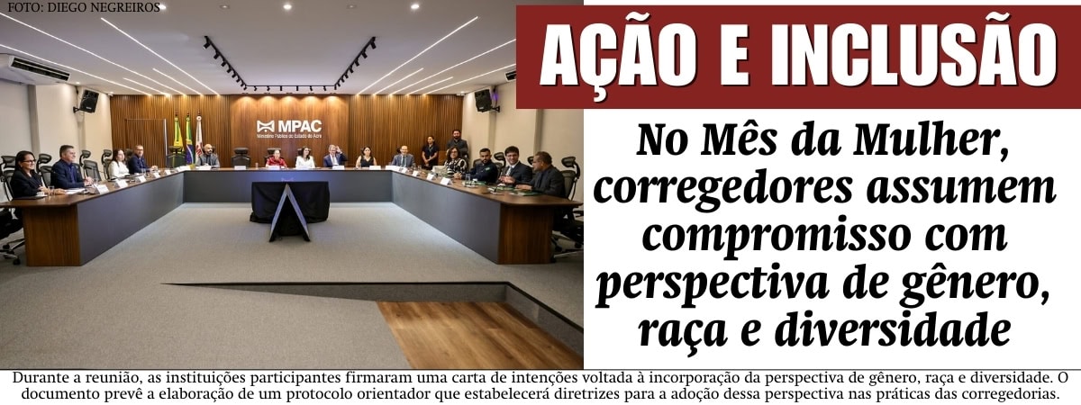 No Mês da Mulher, corregedores firmam compromisso pela incorporação da perspectiva de gênero, raça e diversidade na atuação institucional