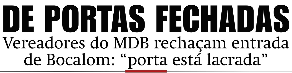 Vereadores do MDB rechaçam entrada de Bocalom: “porta está lacrada”
